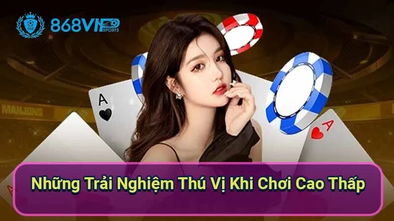 Cao Thấp - Chỉ Cần Đoán Đúng, Nhận Ngay Phần Thưởng Lớn! 4 nhung-trai-nghiem-thu-vi-khi-choi-cao-thap