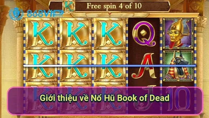 Nổ Hũ Book Of Dead - Khám Phá Một Thế Giới Huyền Bí 2 gioi-thieu-ve-no-hu-book-of-dead