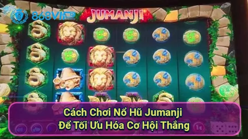 Nổ Hũ Jumanji - Tận Hưởng Trải Nghiệm Game Kịch Tính 3 cach-choi-no-hu-jumanji-de-toi-uu-hoa-co-hoi-thang