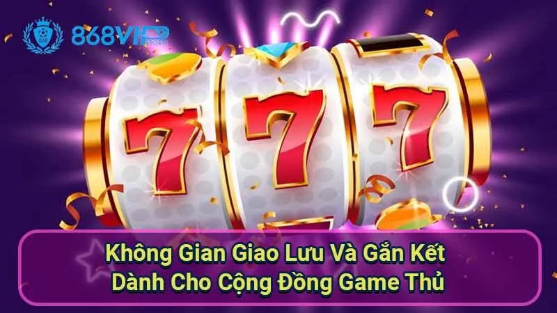 khong-gian-giao-luu-va-gan-ket-danh-cho-cong-dong-game-thu